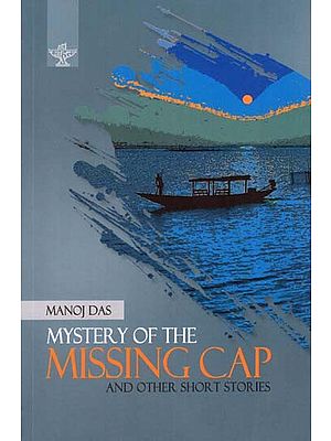 Mystery Of The Missing Cap And Other Short Stories (English Translation Of Award Winning Collection Of Odia Short Stories)