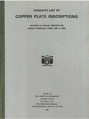 Dynastic List of Copper Plate Inscriptions (Noticed in Annual Reports On Indian Epigraphy From 1887 to 1969)