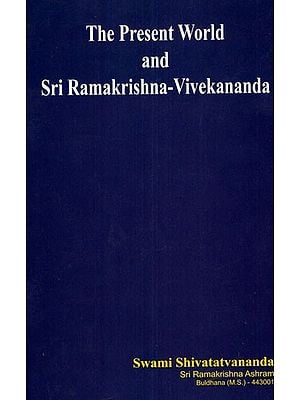 The Present World and Sri Ramakrishna- Vivekananda