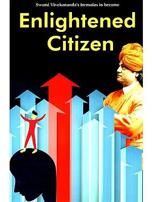 Swami Vivekananda's Formulas To Become -Enlightened Citizen