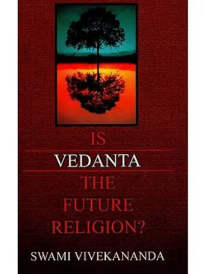 Vedanta (Is The Future Religion)