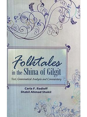 Folktales in the Shina of Gilgit - Text, Grammatical Analysis and Commentary