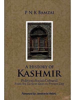 A History of Kashmir - Political-Social-Cultural From the Earliest times to Present Day