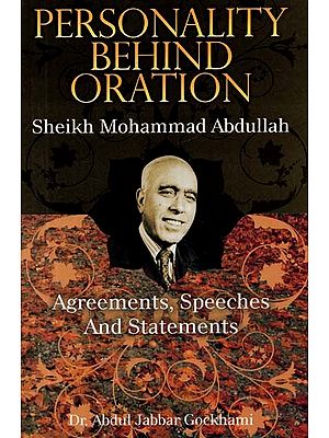 Personality Behind Oration - Sheikh Mohammad Abdullah (Agreements, Speeches and Statements)