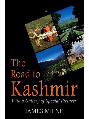 The Road to Kashmir - With A Gallery of Special Pictures