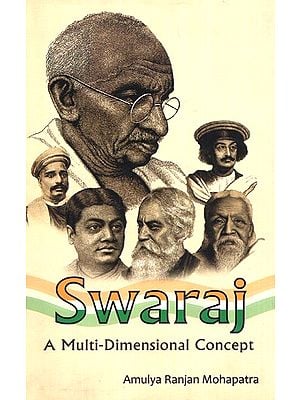 Swaraj - Thoughts of Gandhi, Tilak, Aurobindo, Raja Rammohun Roy, Tagore and Vivekananda