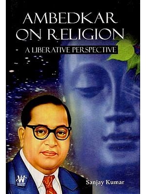 Ambedkar on Religion- A Liberative Perspective