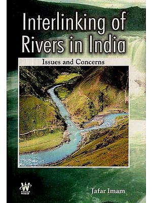 Interlinking of Rivers in India- Issues and Concerns