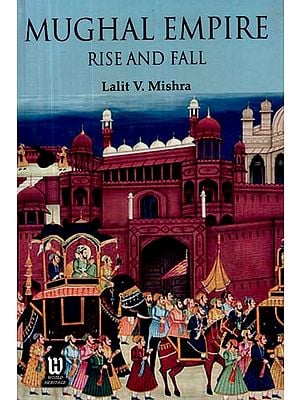 Mughal Empire- Rise and Fall
