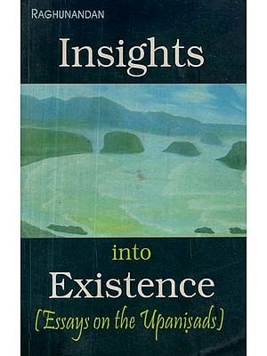 Insights Into Existence (Essays on the Upanishads)
