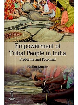 Empowerment of Tribal People in India- Problems and Potential