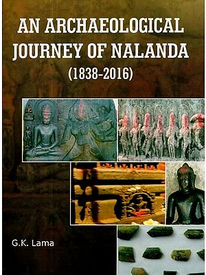 An Archaeological Journey of Nalanda (1838-2016)
