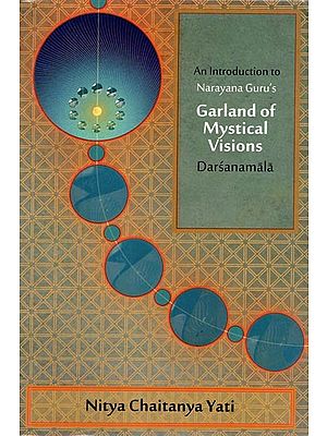 An Introduction to Narayana Guru's Garland of Mystical Visions Darśanamālā