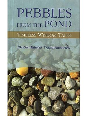 Pebbles From The Pond- Timeless Wisdom Tales