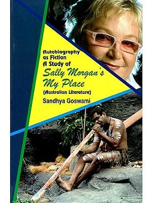 Autobiography As Fiction: A Study of Sally Morgan's My Place (Australian Literature)