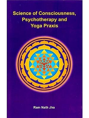Science of Consciousness Psychotherapy and Yoga Praxis