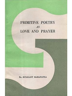 Primitive Poetry As Love and Prayer (An Old and Rare Book)