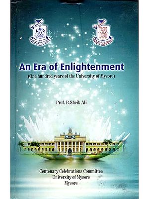 An Era of Enlightement- One Hundred Years of the University of Mysore