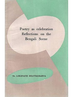 Poetry as Celebration Reflections on the Bengali Scene (An Old and Rare Book)