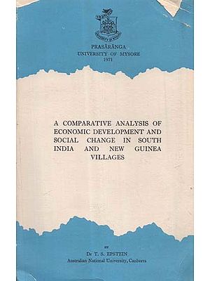 A Comparative Analysis of Economic Development and Social Change in South India New Guinea Villages (An Old and Rare Book)