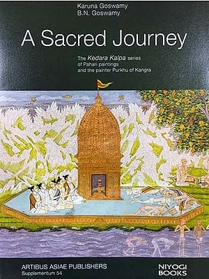 A Sacred Journey- The Kedar Kalpa Series of Pahari Paintings and the Painter Purkhu of Kangra
