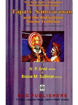 The Sun God's Daughter and King Samvarana: Tapati-Samvaranam and the Kutiyattam Drama Tradition (Text with Vivarana Commentary)