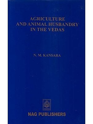 Agriculture and Animal Husbandry in the Vedas