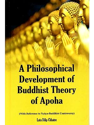 A Philosophical Development of Buddhist Theory of Apoha- With Reference to Nyaya-Buddhist Controversy