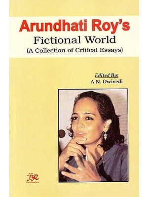 Arundhati Roy's Fictional World (A Collection of Critical Essays)