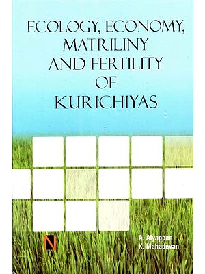 Ecology, Economy, Matriliny and Fertility of Kurichiyas