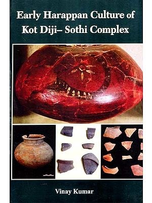 Early Harappan Culture of Kot Diji-Sothi Complex