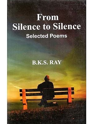 From Silence to Silence- Selected Poems