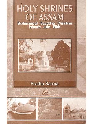 Holy Shrines of Assam- Brahmanical, Bauddha, Christian, Islamic, Jaina and Sikh