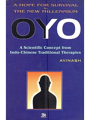 A Hope for Survival in the New Millennium Oyo- A Scientific Concept from Indo-Chinese Traditional Therapies