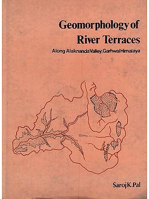 Geomorphology of River Terraces- Along Alaknanda Valley, Garhwal Himalya (An Old and Rare Book)