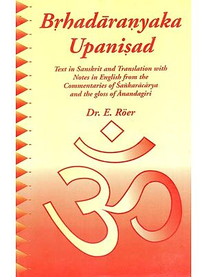 Brhadaranyaka Upanisad- Text in Sanskrit and Translation with Notes in English from the Commentaries of Sanakaracharya and the Gloss of Anandagiri