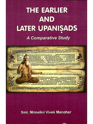 The Earlier and Later Upanisads- A Comparative Study