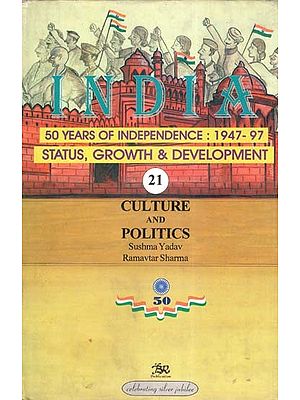 India 50 Years of Independence: 1947-97 Status, Growth & Development- Culture and Politics (Part-21)