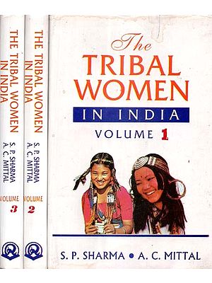 The Tribal Women in India- Tribal Women in Changing Society (Set of 3 Volumes)