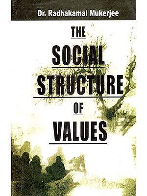 The Social Structure of Values- Collected Works of Dr. Radhakamal Mukerjee