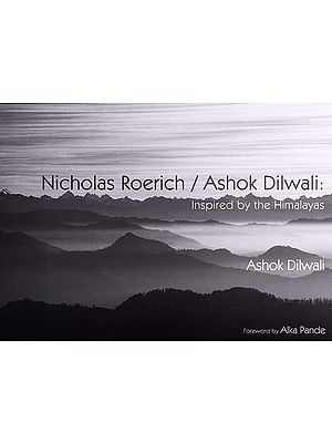 Nicholas Roerich/Ashok Dilwali: Inspired By the Himalayas