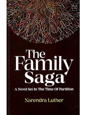 The Family Saga- A Novel in the Time of Partition