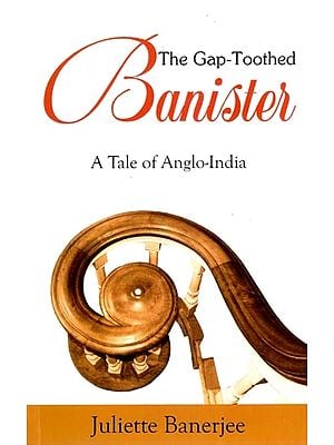The Gap-Toothed Banister- A Tale of Anglo-India