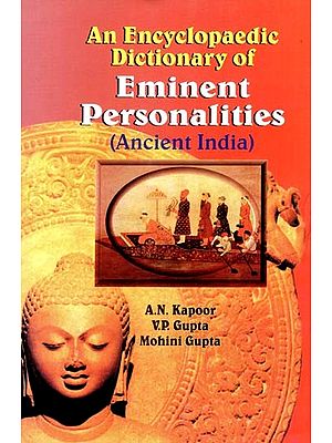An Encyclopaedic Dictionary of Eminent Personalities (Ancient India)