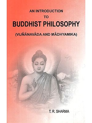 An Introduction to Buddhist Philosophy (Vijñānavada and Madhyamika)