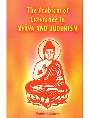 The Problem of Existence in Nyaya and Buddhism