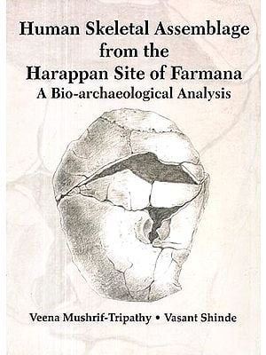 Human Skeletal Assemblage from the Harappan Site of Farmana (A Bio-archaeological Analysis)