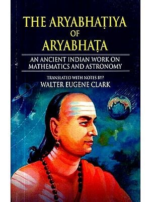 The Aryabhatiya of Aryabhata- An Ancient Indian Work On Mathematics and Astronomy
