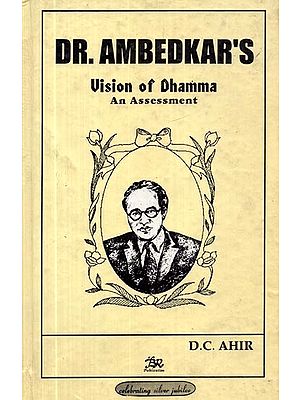 DR. Ambedkar's Vision of Dhamma-An Assessment