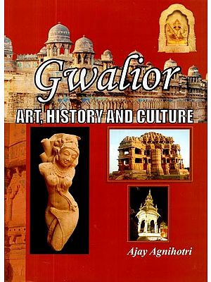 Gwalior- Art, History and Culture